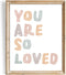 DREAM BIG PRINTABLES You Are So Loved Art Print - 8x10 (Unframed)
