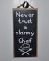 Popfizzy Never Trust a Skinny Chef Sign, Funny Kitchen Decor, Kitchen Signs Wall Decor, 5x10