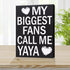 JennyGems Gift for Yaya - My Biggest Fans Call Me Yaya Wooden Sign, Rustic Wall and Shelf Decor