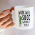 Retreez Funny Mug - Work Will Succ Without You, 11 Oz Ceramic Coffee Mug - Sarcastic Inspirational Retirement Gift