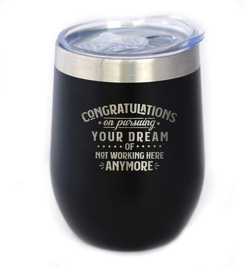 Congratulations on Pursuing Your Dream - 12oz Stainless Steel Wine Tumbler with Sliding Lid, Cute Gift for Coworker