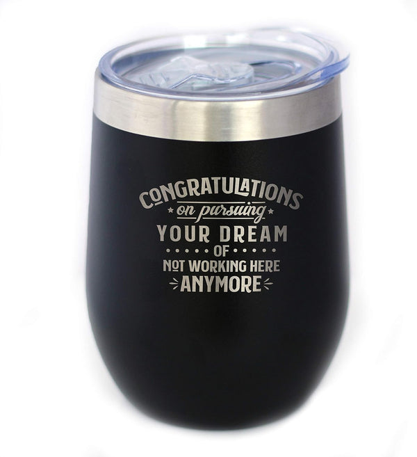 Congratulations on Pursuing Your Dream - 12oz Stainless Steel Wine Tumbler with Sliding Lid, Cute Gift for Coworker