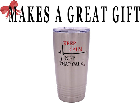 Rogue River Tactical 20 Ounce Travel Tumbler Mug, "Keep Calm Not That Calm" with Lid, Vacuum Insulated Gift