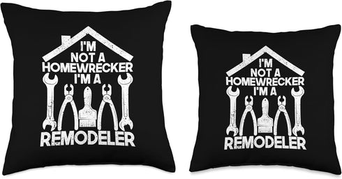 I'm A Remodeler Home Improvement Throw Pillow - Not A Homewrecker