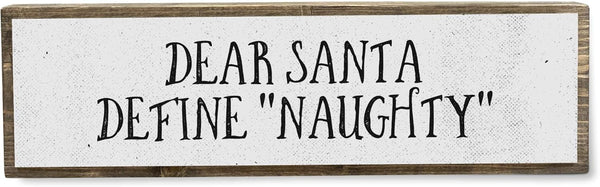 Xmas Wood Signs (Medium - Wood And Metal, Dear Santa Define Naughty)