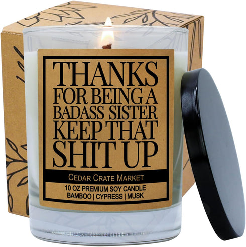 Cedar Crate Market - Thanks for Being A Badass Sister - Humorous Birthday Gift, 100% Soy Candle, Handmade in USA