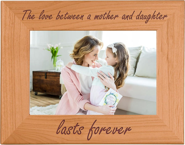 CustomGiftsNow Natural Alder Wood Engraved Photo Frame - The Love Between A Mother And Daughter Lasts Forever (4x6-inch)