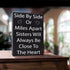 JennyGems Sisters Gift Sign - Side by Side or Miles Apart Sisters Will Always be Close to the Heart - Black and White