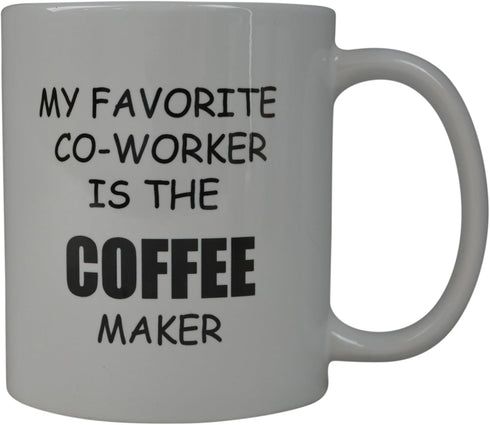 Rogue River Tactical Funny Coffee Mug, My Favorite Coworker is the Maker, Novelty Cup for Office Party Gift