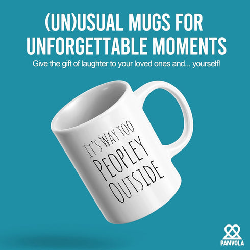 Funny Mug for Introvert Anti-Social People, It's Way Too Peopley Outside Gift Cup, 11 oz White Ceramic Sarcastic