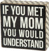 Primitives by Kathy Box Sign, Polka Dot Trimmed, If You Met My Mom