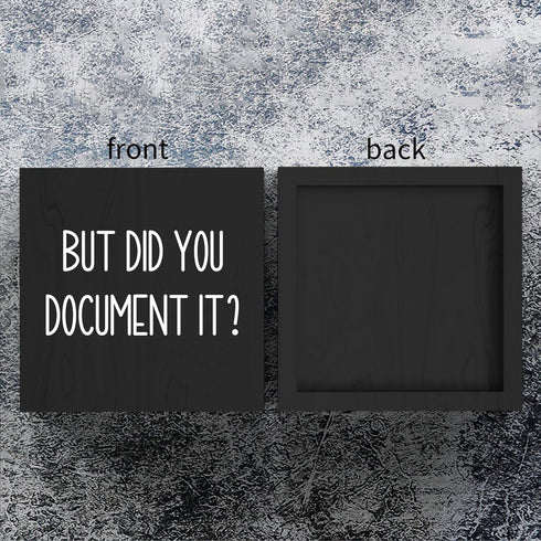 mmiishe But Did You Document It Wooden Box Sign, Decorative Funny Office Decor, Rustic Farmhouse Desk Sign (5 x 5)