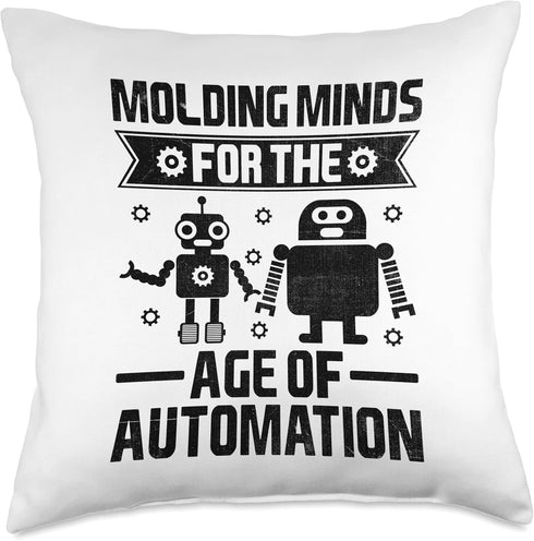 Molding Minds For The Age Of Automation Robotics Teacher Throw Pillow