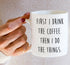 Retreez Funny Mug, First I Drink the Coffee Then I Do the Things, 11 Oz Ceramic Coffee Mug