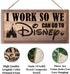 Inspirational Decor, I Work So We Can Go to Disney Sign, Funny Office Wood Sign, Rustic Farmhouse Office Wall Art