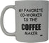 Rogue River Tactical Funny Coffee Mug, My Favorite Coworker is the Maker, Novelty Cup for Office Party Gift