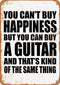 Funny Art Metal Tin Sign - You Can't Buy Happiness BUT You CAN Buy a Guitar, 8x12 inch Wall Decor Gifts