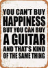 Funny Art Metal Tin Sign - You Can't Buy Happiness BUT You CAN Buy a Guitar, 8x12 inch Wall Decor Gifts