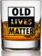 Old Lives Matter Whiskey Scotch Glass, 11oz - Funny Retirement or Birthday Gift for Men, Unique Gag Gift for Dad