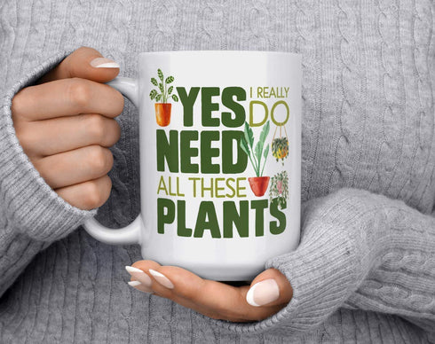 Plant Lover Coffee Mug, Houseplant Tea Cup, Gardner Landscape Green Thumb Gifts, Yes I Really Do Need All These Plants (15oz)