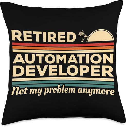 Retired Automation Developer Not My Problem Anymore Throw Pillow, 18x18, Multicolor