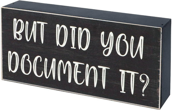 Funny Office Desk Decor - Rustic Wooden Box Sign, "But Did You Document It?" Home Office Decoration