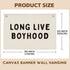 Long Live Boyhood Banner, Boy Nursery Decor, Linen Banner Wall Hanging Flag Decor for Nursery Playroom Toddler Boys