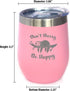 Don't Hurry Be Happy Sloth Wine Tumbler - Stemless Stainless Steel Insulated Cup, Cute Outdoor Camping Gift