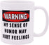 Rogue River Tactical Sarcastic Funny Coffee Mug, Warning My Sense of Humor May Hurt Feelings Novelty Cup