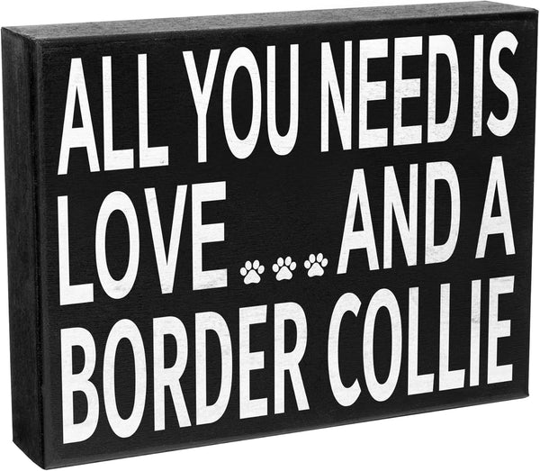 JennyGems Wooden Gift Sign - All You Need Is Love and a Border Collie - Rustic Home Decor for Dog Lovers - 8x6x1.5