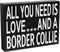 JennyGems Wooden Gift Sign - All You Need Is Love and a Border Collie - Rustic Home Decor for Dog Lovers - 8x6x1.5