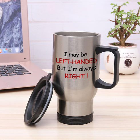 FUNNY KIDS' Travel Mugs, I May be Left-handed But I'm Always Right, Cute Birthday Gifts for Left-handed People