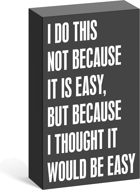 Barnyard Designs Funny Wooden Box Sign - Inspirational Desk Decoration for Home or Office, Gift for Men and Women