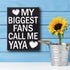 JennyGems Gift for Yaya - My Biggest Fans Call Me Yaya Wooden Sign, Rustic Wall and Shelf Decor