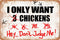 LMDDFZS Funny Metal Tin Sign Decor I Only Want Chickens Hey...Don't Judge Me