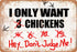 LMDDFZS Funny Metal Tin Sign Decor I Only Want Chickens Hey...Don't Judge Me