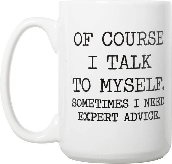 Artisan Owl Of Course I Talk to Myself Coffee Mug - Large 15 oz White Ceramic Funny Dark Humor Cup