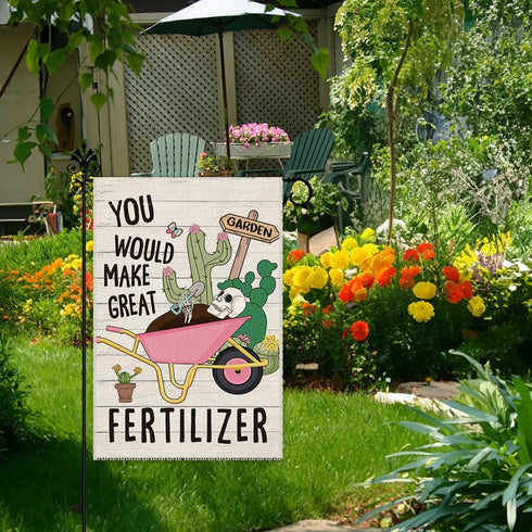 You Would Make Great Fertilizer Cute Garden Flag 12 x 18 Inch Double Sided Holiday Outdoor Farmhouse Lawn Decor