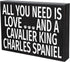JennyGems Wooden Dog Lover Gift Sign - All You Need Is Love and a Cavalier King Charles - Rustic Shelf Decor for