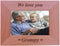 CustomGiftsNow Engraved Wood Picture Frame "We Love You Grampy" (4x6 Horizontal)