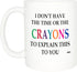 Rogue River Tactical Funny Sarcastic Coffee Mug - I Don't Have the Time or The Crayons to Explain This to You, 11 Oz,