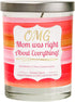 Funny Candle - OMG Mom was Right About Everything! - Best Mom Candles from Daughter, Son, Luxury Scented Gifts for