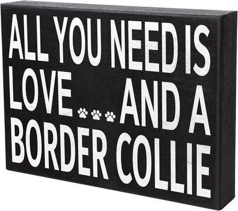 JennyGems Wooden Gift Sign - All You Need Is Love and a Border Collie - Rustic Home Decor for Dog Lovers - 8x6x1.5