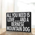 JennyGems Bernese Mountain Dog Gifts - All You Need is Love and a Bernese Mountain Dog, Made in USA