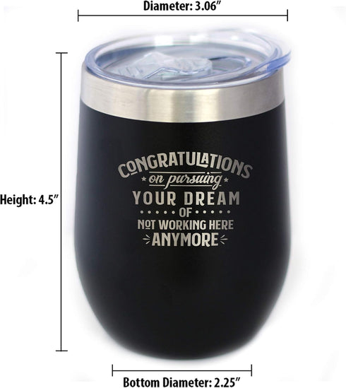 Congratulations on Pursuing Your Dream - 12oz Stainless Steel Wine Tumbler with Sliding Lid, Cute Gift for Coworker