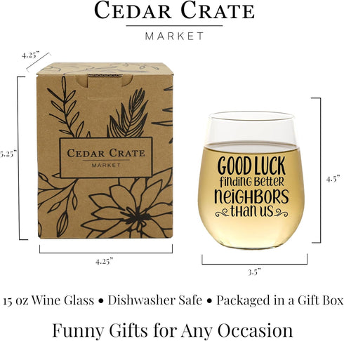 CEDAR CRATE MARKET 15oz Funny Wine Glass, Best Neighbor Gifts, Moving Away Gifts, USA Made Farewell Gifts