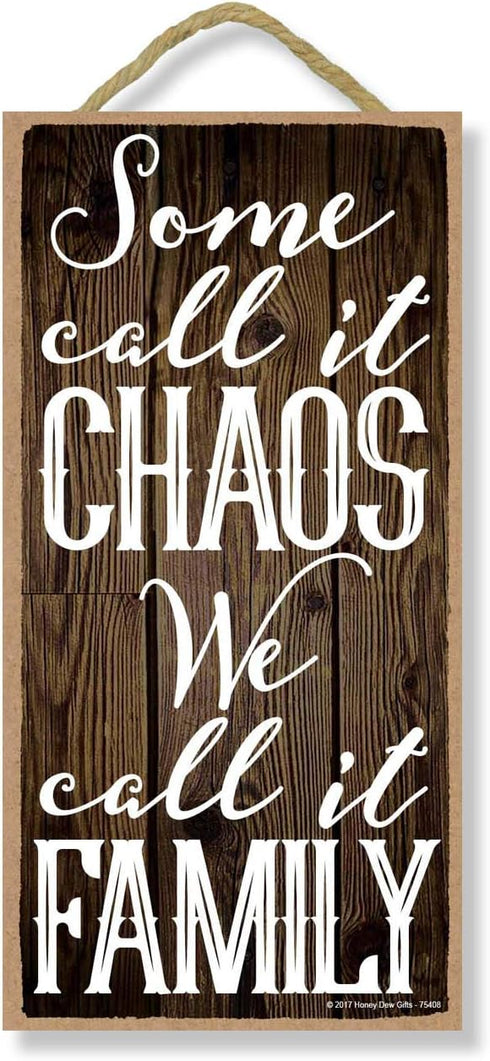 Honey Dew Gifts Decorative Wood Sign, "Some Call It Chaos We Call It Family," 5x10 Inch Wall Decor, 75408