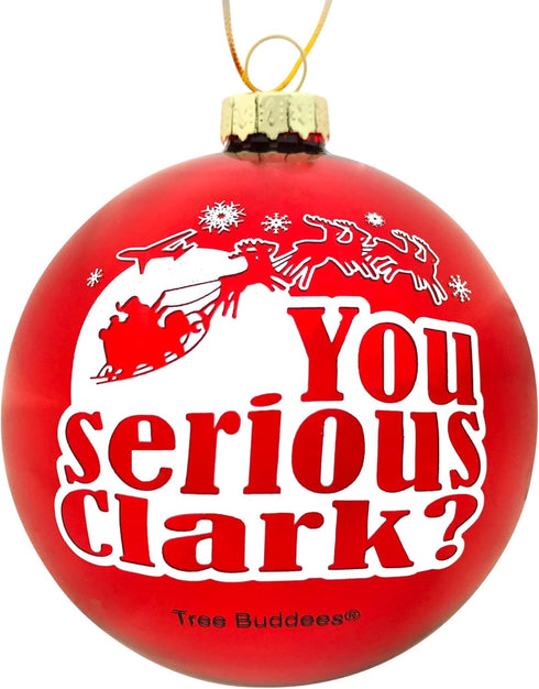 Tree Buddees You Serious Clark? Red Glass Christmas Ornament