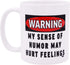 Rogue River Tactical Sarcastic Funny Coffee Mug, Warning My Sense of Humor May Hurt Feelings Novelty Cup