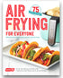 Dash Air Fryer Recipe Book, Over 70 Easy Guides for Healthier & Delicious Meals, Snacks & Desserts Cookbook